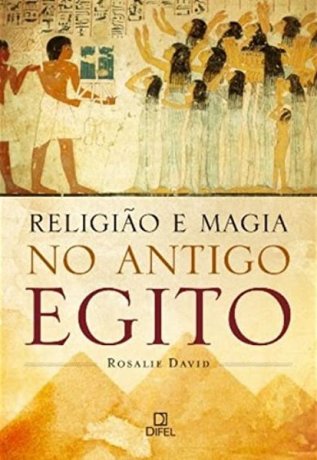 Capa do livro Religião e Magia no Egito Antigo, de Rosalie David