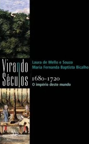 Capa do livro 1680-1720 - O Império deste mundo, de Laura de Mello e Souza, Maria Bicalho
