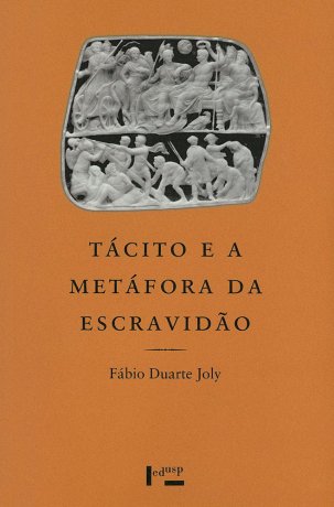 Capa do livro Tácito e a Metáfora da Escravidão, de Fábio Duarte Joly