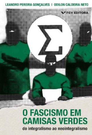 Capa do livro O Fascismo Em Camisas Verdes, de Odilon Caldeira Neto, Leandro Pereira Gonçalves