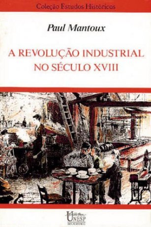 Capa do livro A revolução industrial no século XVIII, de Paul Mantoux