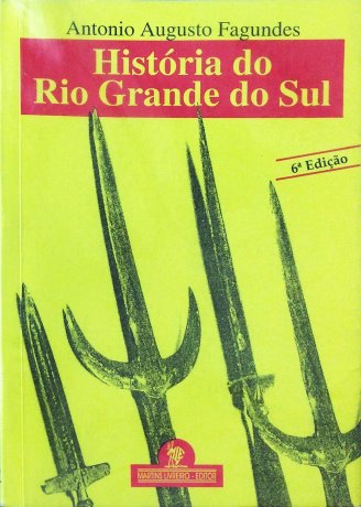 Capa do livro História do Rio Grande Do Sul, de Antonio Augusto Fagundes