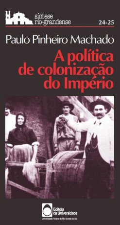 Capa do livro A política de colonização do Império, de Paulo Pinheiro Machado