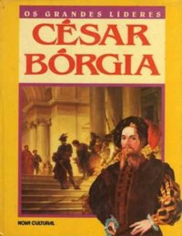 Capa do livro Os Grandes Líderes - César Bórgia, de John Haney