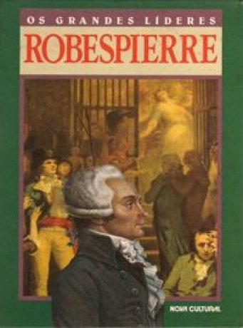 Capa do livro Os Grandes Líderes - Robespierre, de S. L. Carson