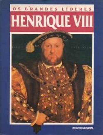 Capa do livro Os Grandes Líderes - Henrique VIII, de Frank Dwyer