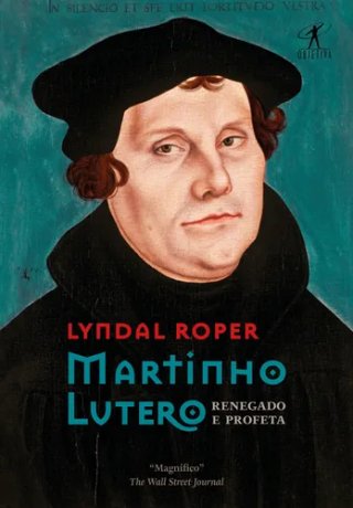Capa do livro Martinho Lutero - Renegado e Profeta, de Lyndal Roper