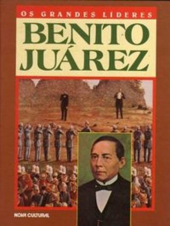 Capa do livro Os Grandes Líderes - Benito Juárez, de Dennis Wepman