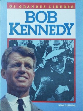 Capa do livro Os Grandes Líderes - Bob Kennedy, de Daniel J. Petrillo
