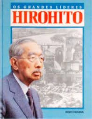 Capa do livro Os Grandes Líderes - Hirohito, de Karen Severns