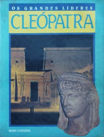 Capa do livro Os Grandes Líderes - Cleópatra, de Dorothy Hoobler, Thomas Hoobler