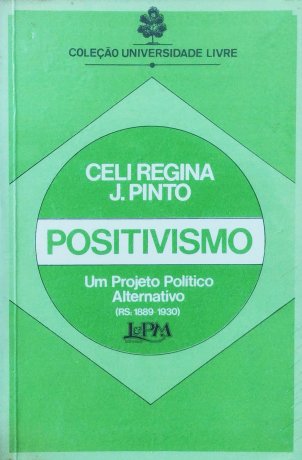 Capa do livro Positivismo - Um projeto político alternativo, de Celi Regina J. Pinto
