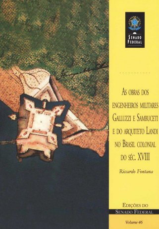 Capa do livro As obras dos engenheiros militares Galluzzi e Sambuceti e do arquiteto Landi no Brasil colonial do século XVIII, de Riccardo Fontana
