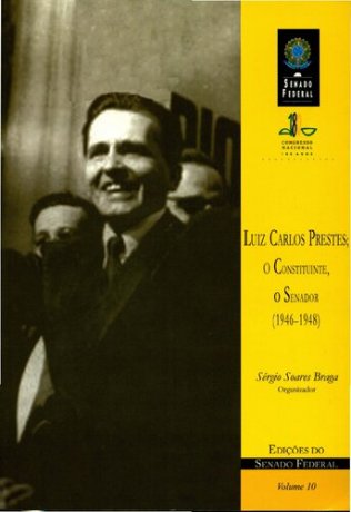 Capa do livro Luiz Carlos Prestes: o constituinte, o senador, de Sérgio Soares Braga
