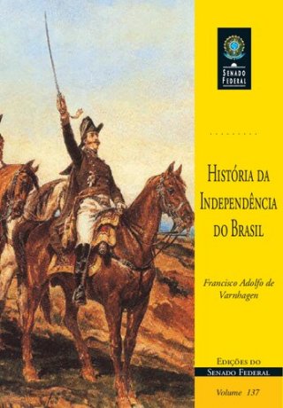 Capa do livro História da independência do Brasil, de Francisco Adolfo de Varnhagen