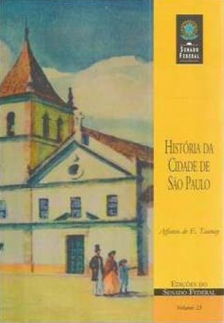 Capa do livro História da cidade de São Paulo, de Affonso de Escragnolle Taunay