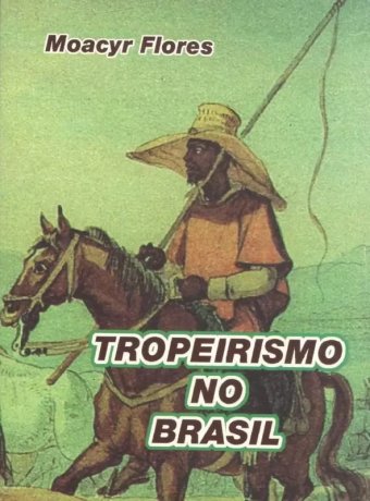 Capa do livro Tropeirismo no Brasil, de Moacyr Flores