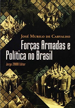 Capa do livro Forças armadas e política no Brasil, de José Murilo de Carvalho
