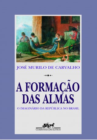 Capa do livro A Formação das almas, de José Murilo de Carvalho