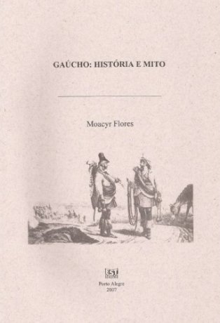Capa do livro Gaúcho: História e Mito, de Moacyr Flores