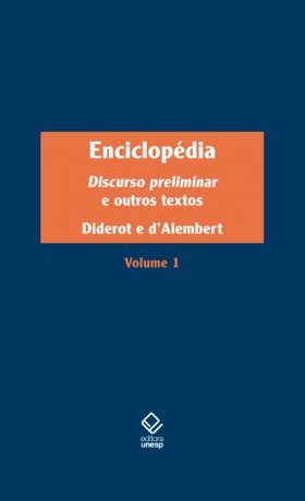 Capa do livro Enciclopédia, ou Dicionário razoado das ciências, das artes e dos ofícios - Vol. 1, de Diderot, D'Alembert (org.)