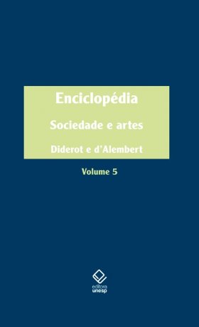 Capa do livro Enciclopédia, ou Dicionário razoado das ciências, das artes e dos ofícios - Vol. 5, de Diderot, D'Alembert (org.)
