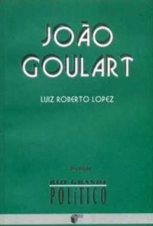 Capa do livro João Goulart, de Luiz Roberto Lopez
