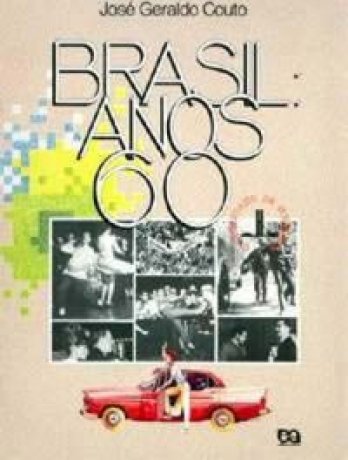 Capa do livro Brasil: Anos 60, de José Geraldo Couto
