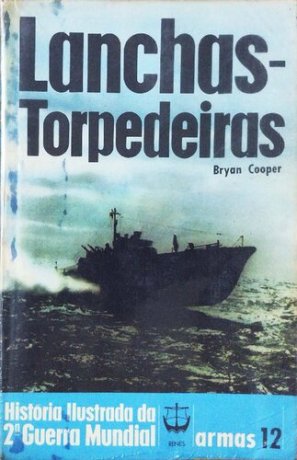 História Ilustrada da 2° Guerra Mundial - Lanchas-torpedeiras