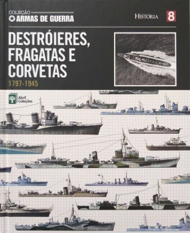 Capa do livro Destróieres, Fragatas e Corvetas, de Abril Coleções