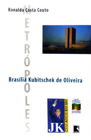Capa do livro Brasília Kubitschek de Oliveira, de Ronaldo Costa Couto
