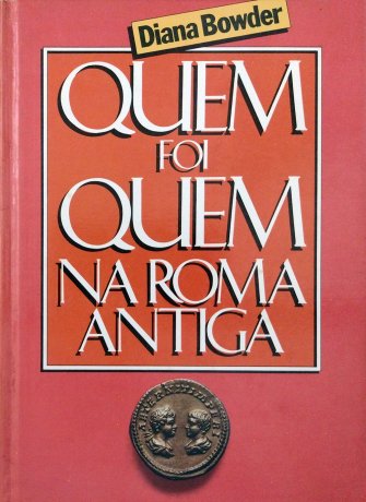 Capa do livro Quem foi Quem na Roma Antiga, de Diana Bowder