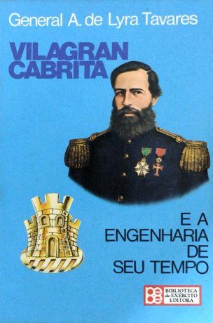 Capa do livro Vilagran Cabrita e a engenharia de seu tempo, de General Aurélio de Lira Tavares