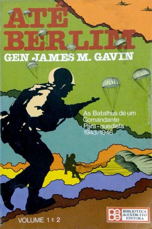 Capa do livro Até Berlim - Vol.1 e 2, de Gen. James M.Gavin