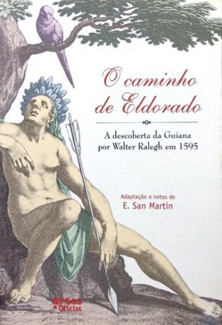 Capa do livro O caminho de Eldorado, de Walter Raleigh, Eduardo San Martin