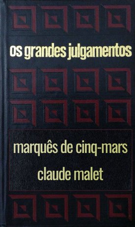 Capa do livro Os grandes julgamentos -  Cinq-Mars e Malet, de Claude Bertin