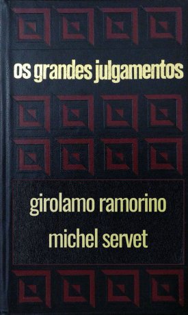 Capa do livro Os grandes julgamentos - Ramorino e Servet, de Claude Bertin
