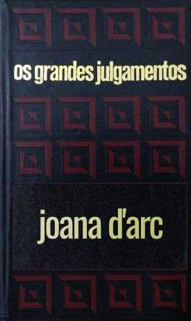 Capa do livro Os grandes julgamentos -  Joana d'Arc, de Claude Bertin