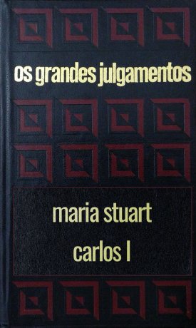 Capa do livro Os grandes julgamentos - Maria Stuart e Carlos I, de Claude Bertin