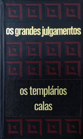 Capa do livro Os grandes julgamentos - Os Templários e Calas, de Claude Bertin