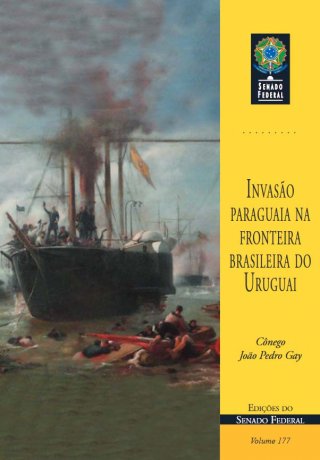 Capa do livro Invasão paraguaia na fronteira brasileira do Uruguai, de João Pedro Gay