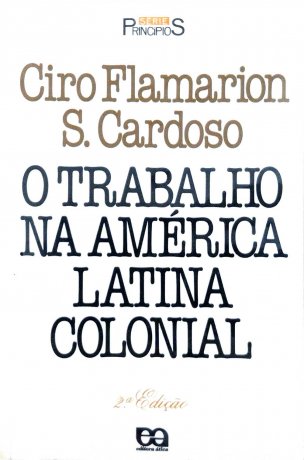 Capa do livro O Trabalho na América Latina Colonial, de Ciro Flamarion Cardoso