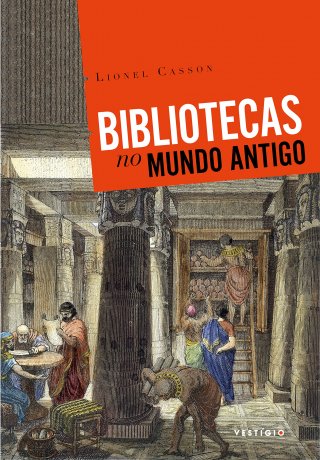 Capa do livro Bibliotecas no Mundo Antigo, de Lionel Casson