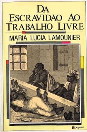 Capa do livro Da escravidão ao trabalho livre, de Maria Lúcia Lamounier