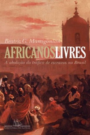 Capa do livro Africanos livres, de Beatriz G. Mamigonian