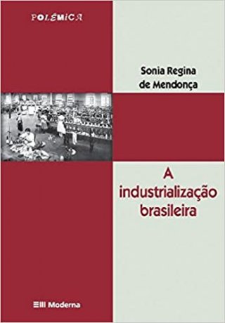 Capa do livro A industrialização brasileira, de Sonia Regina de Mendonça