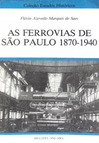Capa do livro As Ferrovias de São Paulo 1870-1940, de Flávio Azevedo Marques de Saes