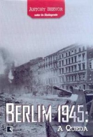 Capa do livro Berlim 1945: A queda, de Antony Beevor