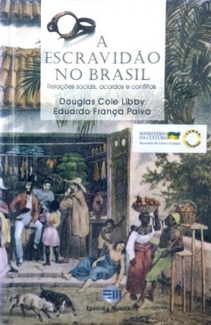 Capa do livro Escravidão no Brasil, de Douglas Cole Libby, Eduardo França Paiva