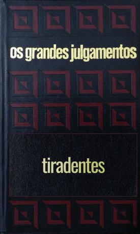 Capa do livro Os grandes julgamentos - O Tiradentes, de Luiz F.Pereira Gil